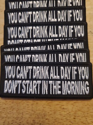 BIKER PATCH Funny Patch ''YOU CANT DRINK ALL DAY IF YOU DONT START'' - 4x1.5IN
