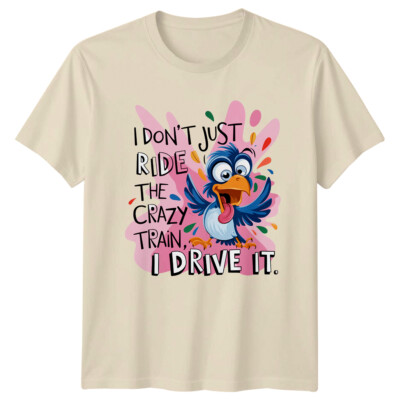 I Don't Just Ride the Crazy Train I Drive It Vogel T-Shirt