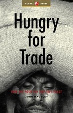Hungry for Trade: How the Poor Pay for Free Trade (Global Issues Series) John Ma