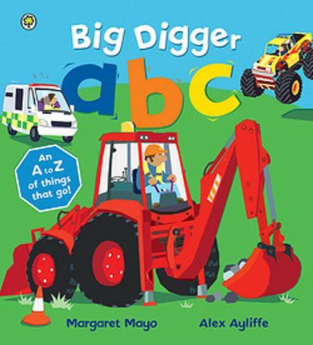 Big Digger ABC: An A to Z of things that go! (Awesome Engines), Mayo, Margaret,