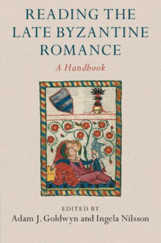 Reading the Late Byzantine Romance: A Handbook. Goldwyn New** - Image 4