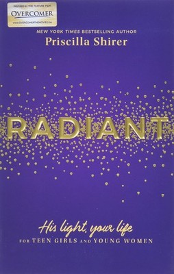 Radiant: His Light, Your Life for Teen Girls and Young Women - paperback Shi...