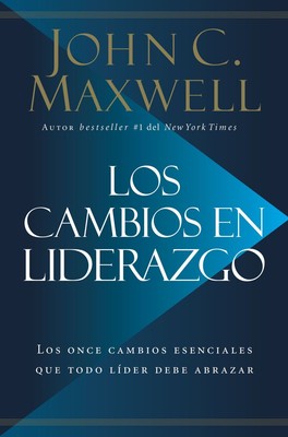 Los cambios en liderazgo: Los once cambios esenciales que todo líder de .. NEW