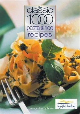 The Classic 1000 Pasta and Rice Recipes by Carolyn Humphries 0572028679