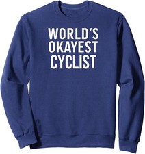Funny Cycling Cyclist World's Okayest Cyclist Gift Unisex Crewneck Sweatshirt