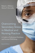 Overcoming Secondary Stress in Medical and Nursing Practice: A Guide to Prof...