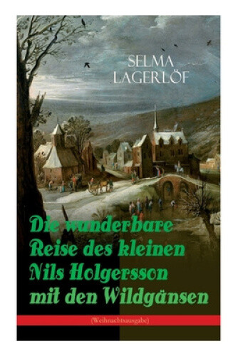 Die Wunderbare Reise Des Kleinen Nils Holgersson Mit Den Wildgï¿½nsen