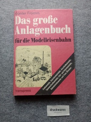 Das grosse Anlagenbuch für die Modelleisenbahn. Fromm, Günter: