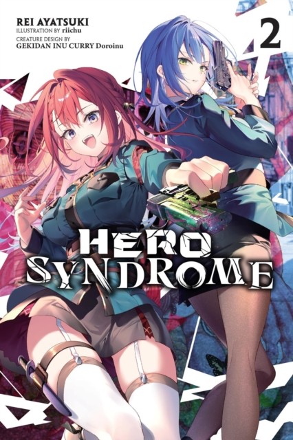 Hero Syndrome, Vol. 2 (light novel) by GEKIDAN INU CURRY Doroinu