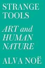 Strange Tools: Art and Human Nature - Paperback By NoÃ«, Alva - GOOD