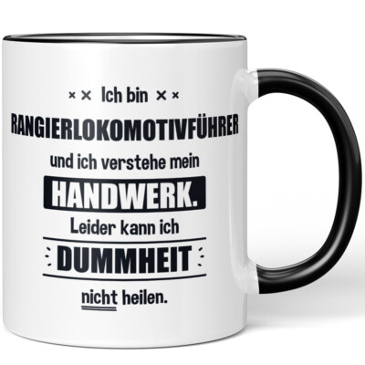 Ich bin Rangierlokomotivführer Leider kann ich Dummheit nicht heilen 10006250861