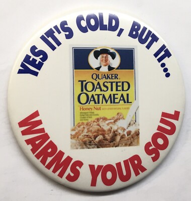Quaker Toasted Oatmeal Pinback Button Yes It s Cold, But It  Warms Your Soul