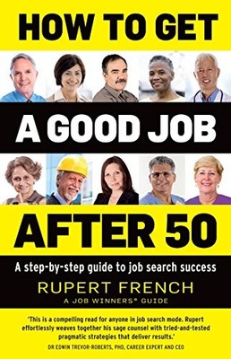How to Get a Good Job After 50: A st..., French, Rupert