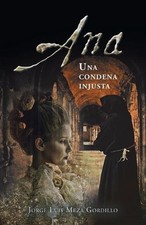 Ana, Una Condena Injusta by Jorge Luis Meza Gordillo (Spanish) Paperback Book