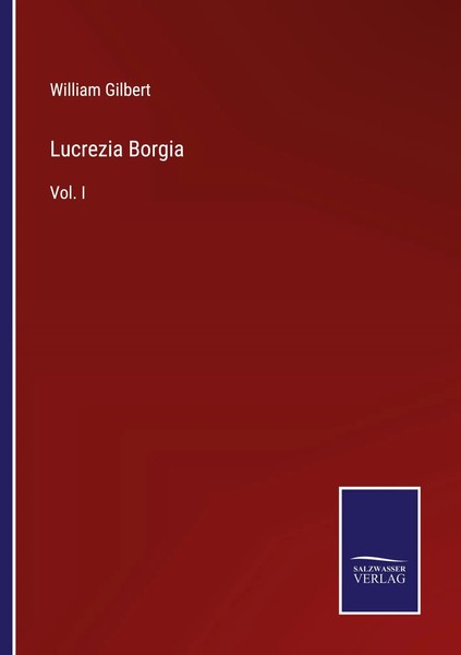Lucrezia Borgia Vol. I William Gilbert Taschenbuch Kartoniert / Broschiert 2022-image