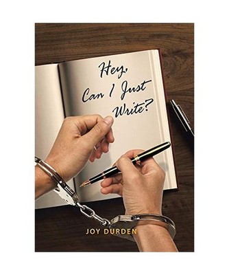 Hey, Can I Just Write?, Durden, Joy