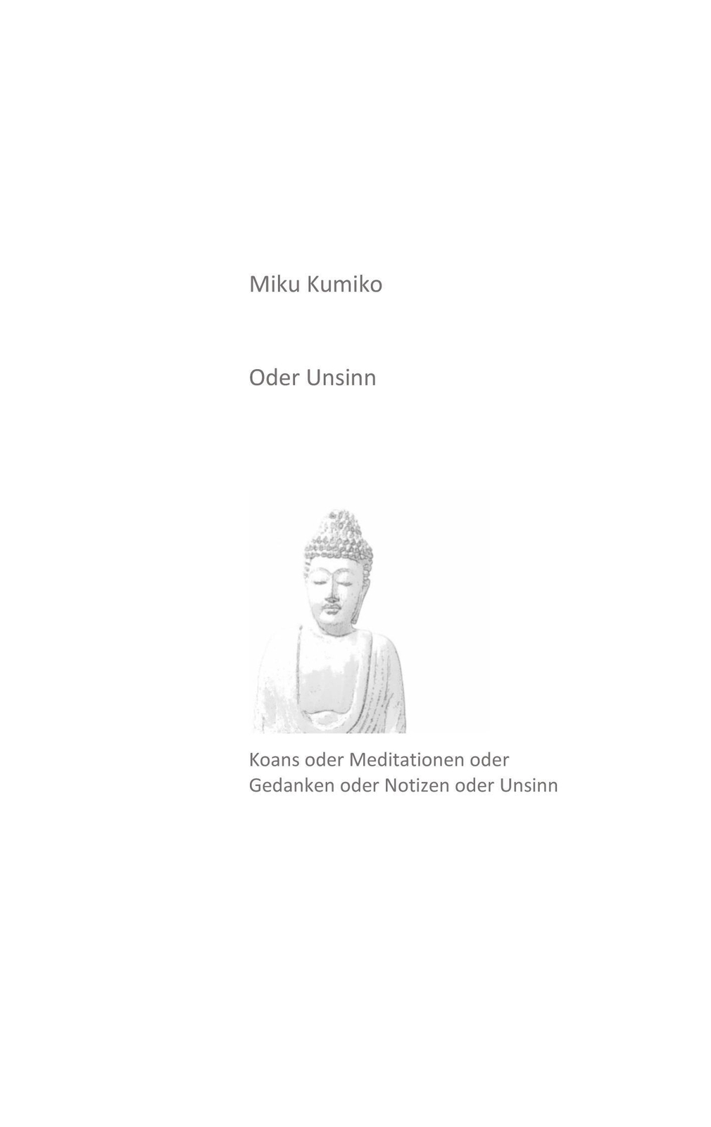 Thumbnail - Oder Unsinn Koans Oder Meditationen Oder Gedanken Oder Notizen Oder