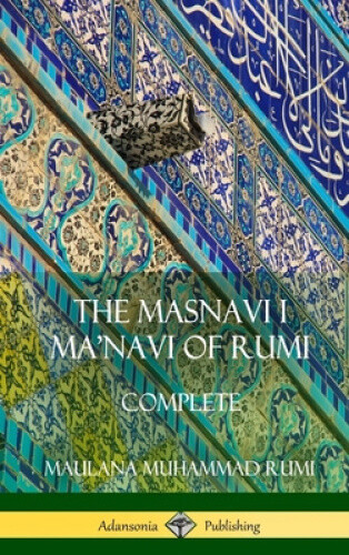 Thumbnail - The Masnavi I Ma'navi Of Rumi: Complete (persian And Sufi Poetry)