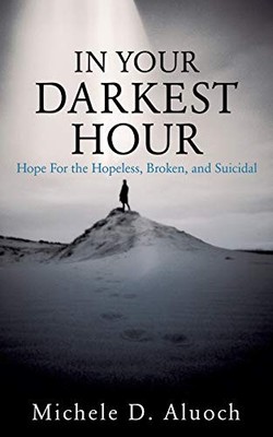 Aluoch - In Your Darkest Hour  Hope For the Hopeless Broken and Suic - E555z
