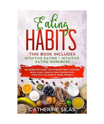 Eating Habits: This book includes: Intuitive Eating and its Workbook: No More Ke
