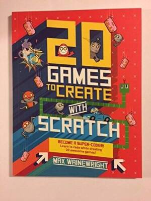 20 Games To Create With Scratch - Paperback By Max Wainewright - GOOD
