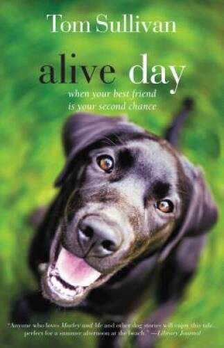 Alive Day: A Story of Love and Loyalty - Paperback By Sullivan, Tom - GOOD