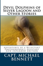 Devil Dolphins of Silver Lagoon and Other Stories: Adventures of a Reluctant Pho