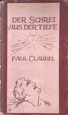 Schrei aus der Tiefe : Eine Ausw. aus den fr�hen Dichtungen. Claudel, Paul, Fran