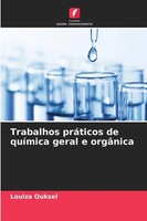 Louiza Ouksel | Trabalhos PráTicos De QuíMica Geral E OrgâNica | Taschenbuch