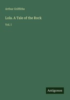 Lola. A Tale Of The Rock Vol. I Arthur Griffiths Taschenbuch Englisch 2025