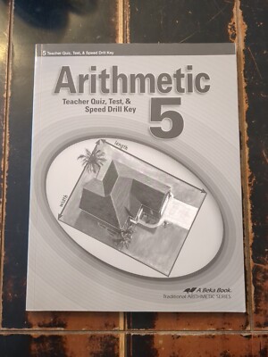 Abeka Arithmetic 5 Teacher Quiz, Test, And Speed Drill Key Fourth Ed Grade 5