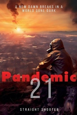 Pandemic 21 by Straight-Shooter Paperback Book