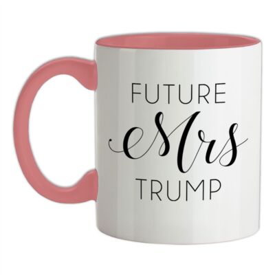 Future Mrs Trump - Keramiktasse - Präsident USA American Donald America