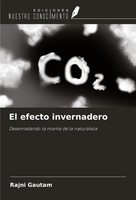 El Efecto Invernadero Desenredando La Manta De La Naturaleza Rajni Gautam Buch