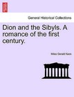Dion and the Sibyls. a Romance of the First Century, Vol. I by Miles Gerald Keon (Paperback / softback, 2011)