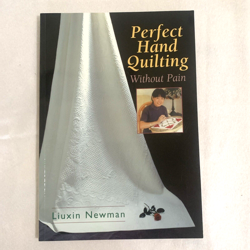 Perfect Hand Quilt Quilting Without Pain by Liuxin Newman 2004 EUC - Picture 2 of 11