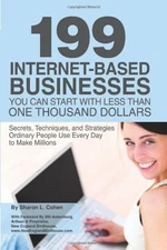 199 INTERNET-BASED BUSINESS YOU CAN START WITH LESS THAN By Sharon L. Cohen Mint