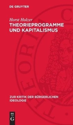 Horst Holzer Theorieprogramme Und Kapitalismus (Hardback)