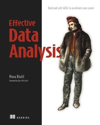 Effective Data Analysis : Hard and Soft Skills to Accelerate Your Career, Pap...
