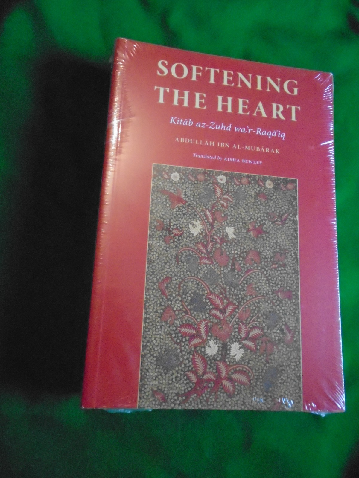 SOFTENING THE HEART Kitāb az-Zuhd wa’r-Raqāʾiq ABDULLAH IBN AL-MUBARAK