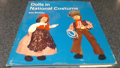 			Dolls in National Costume, Iola Barlow, B.T. Batsford, 1966, Hard		