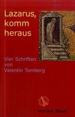 Lazarus, komm heraus: Vier Schriften von Valentin Tomberg Buch Herder Basel