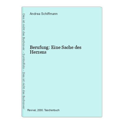 Berufung: Eine Sache des Herzens Schiffmann, Andrea: