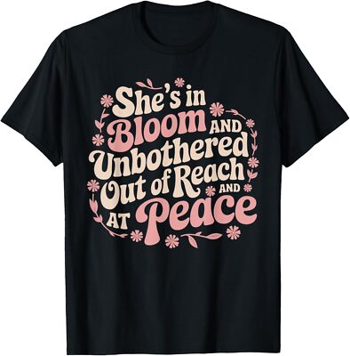 She s In Bloom and Unbothered Out of Reach Unisex T-Shirt