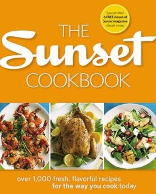The Sunset Cookbook: Over 1,000 Fresh, Flavorful Recipes for the Way You  - GOOD
