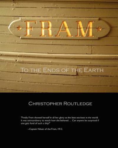 Fram : To the Ends of the Earth by Christopher Routledge (2011, Trade ...