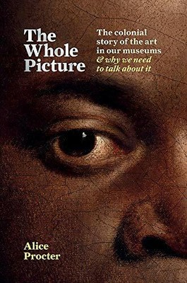 The Whole Picture: The colonial stor..., Procter, Alice