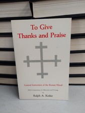 To Give Thanks and Praise: General Instruction Roman Missal, Keifer