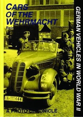 Cars of the Wehrmacht: German Vehicles in World War II by Reinhard Frank (Englis
