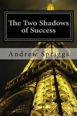 The Two Shadows of Success by Andrew Neil Spriggs (English) Paperback Book